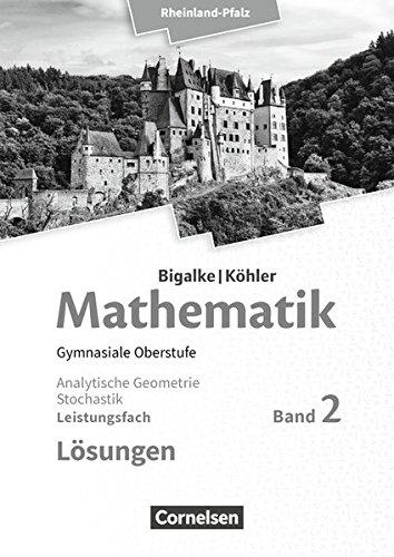 Bigalke/Köhler: Mathematik - Rheinland-Pfalz / Leistungsfach Band 2 - Analytische Geometrie, Stochastik: Lösungen zum Schülerbuch