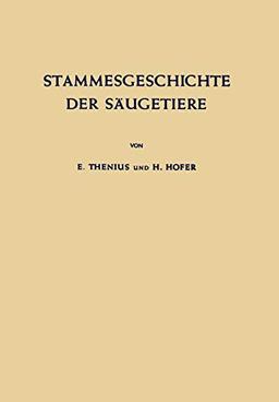 Stammesgeschichte der Säugetiere: Eine Übersicht über Tatsachen und Probleme der Evolution der Säugetiere