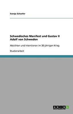 Schwedisches Manifest und Gustav II Adolf von Schweden: Absichten und Intentionen im 30-jährigen Krieg