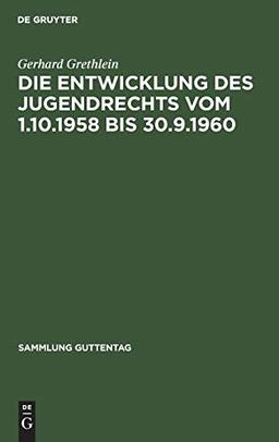 Die Entwicklung des Jugendrechts vom 1.10.1958 bis 30.9.1960 (Sammlung Guttentag, 249a, Band 249)