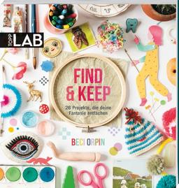 Find & Keep: 26 Projekte, die deine Fantasie entfachen