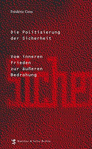 Die Politisierung der Sicherheit: Vom inneren Frieden zur äußeren Bedrohung