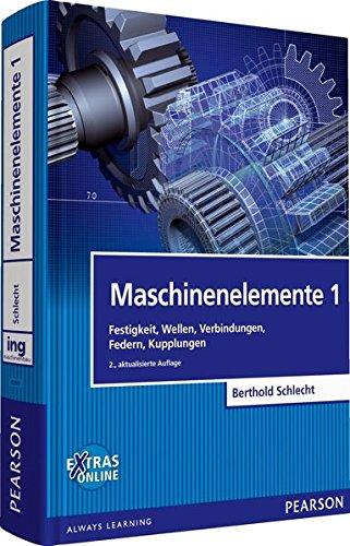 Maschinenelemente 1: Festigkeit, Wellen, Verbindungen, Federn, Kupplungen (Pearson Studium - Maschinenbau)