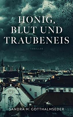 Honig, Blut und Traubeneis: Thriller