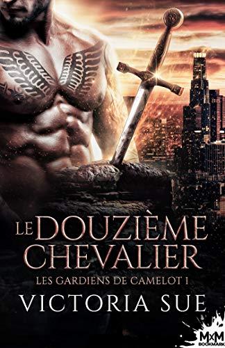 Le douzième chevalier : Les gardiens de Camelot, T1