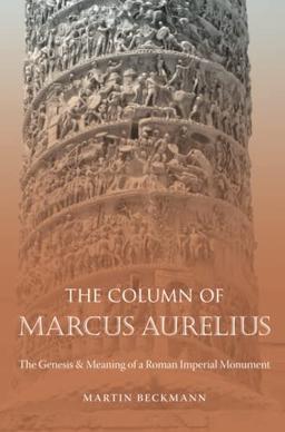 The Column of Marcus Aurelius: The Genesis and Meaning of a Roman Imperial Monument (Studies in the History of Greece and Rome)