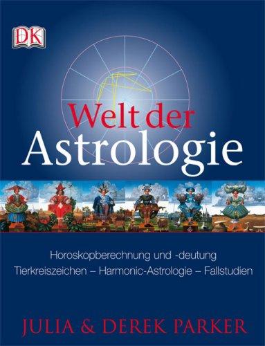 Welt der Astrologie: Horoskopberechnung und -deutung - Tierkreiszeichen - Harmonic-Astrologie - Fallstudien