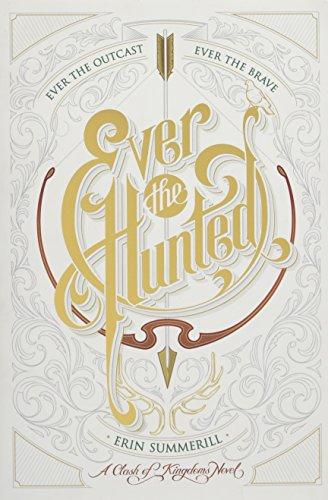 Ever the Hunted (A Clash of Kingdoms Novel, Band 1)