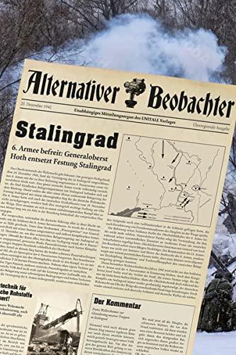 Alternativer Beobachter: Stalingrad: 6. Armee befreit: Generaloberst Hoth entsetzt Festung Stalingrad