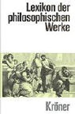 Lexikon der philosophischen Werke (Kröners Taschenausgaben (KTA))