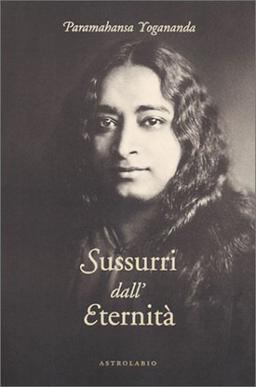 Sussurri dall'eternità (Paramahansa Yogananda)