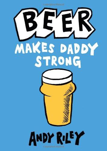 Beer Makes Daddy Strong