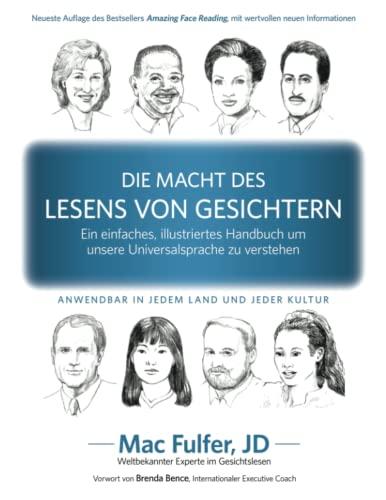 DIE MACHT DES LESENS VON GESICHTERN: Ein einfaches, illustriertes Handbuch um unsere Universalsprache zu verstehen