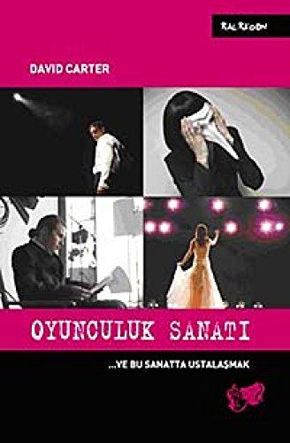 Oyunculuk Sanati: ... ve Bu Sanatta Ustalasmak