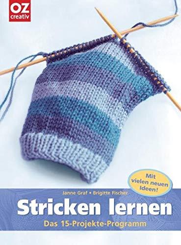 Stricken lernen: Das 15-Projekte-Programm zum Weiterstricken