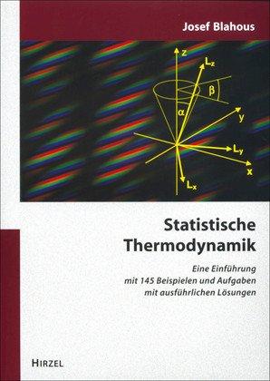 Statistische Thermodynamik: Eine Einführung mit 145 Beispielen und Aufgaben mit ausführlichen Lösungen