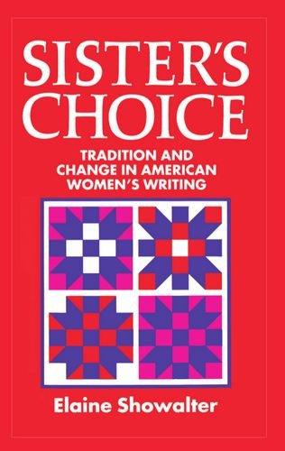 Sister's Choice: Traditions and Change in American Women's Writing: Tradition and Change in American Women's Writing (Clarendon Lectures)