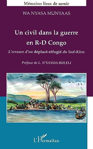 Un civil dans la guerre en R.-D. Congo : l'errance d'un déplacé-réfugié du Sud-Kivu