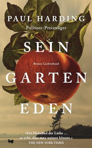 Sein Garten Eden: Roman - Der gefeierte, neue Roman des Pulitzer-Preisträgers