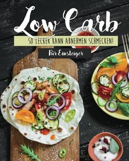 Low Carb für Einsteiger: So lecker kann abnehmen schmecken!