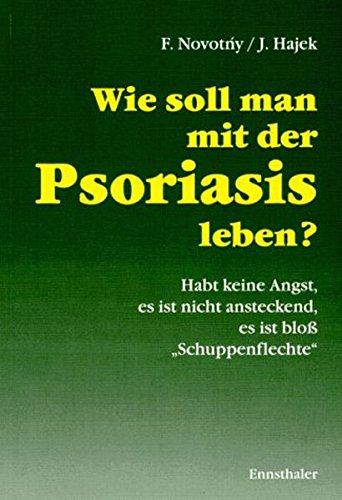 Wie soll man mit der Psoriasis leben: Habt keine Angst, es ist nicht ansteckend, es ist bloss "Schuppenflechte"