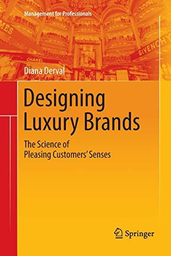 Designing Luxury Brands: The Science of Pleasing Customers’ Senses (Management for Professionals)