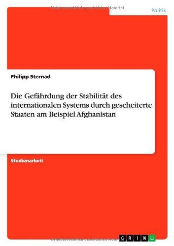 Die Gefährdung der Stabilität des internationalen Systems durch gescheiterte Staaten am Beispiel Afghanistan