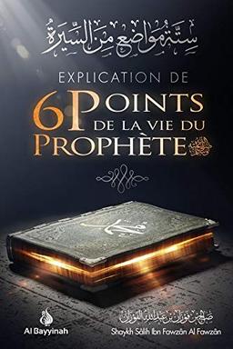 Explication de 6 Points de la Vie du Prophète