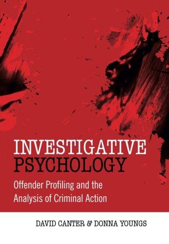 Investigative Psychology: Offender Profiling and the Analysis of Criminal Action