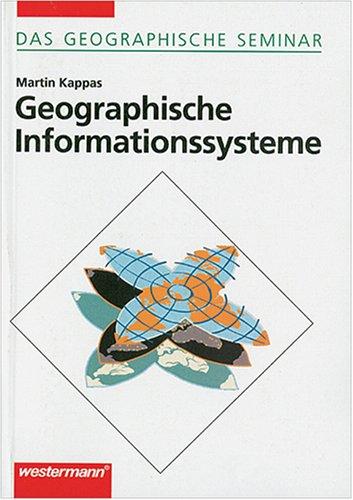 Geographische Informationssysteme. Das Geographische Seminar. (Lernmaterialien)