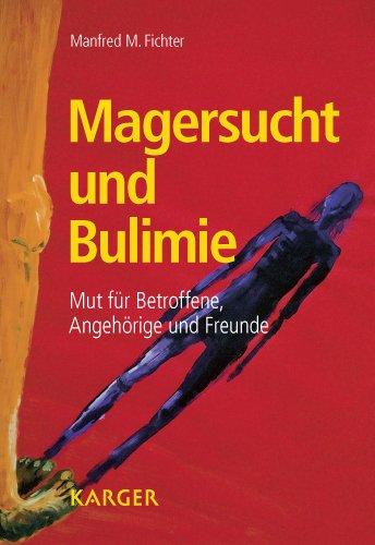 Magersucht und Bulimie: Mut fur Betroffene, Angehorige und Freunde