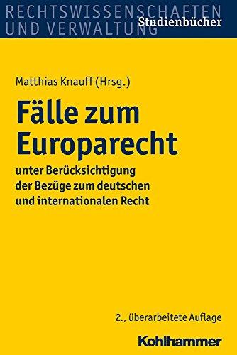 Fälle zum Europarecht: unter Berücksichtigung der Bezüge zum deutschen und internationalen Recht (Studienbücher Rechtswissenschaft)