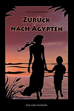 Zurück nach Ägypten: Eine wahre Geschichte