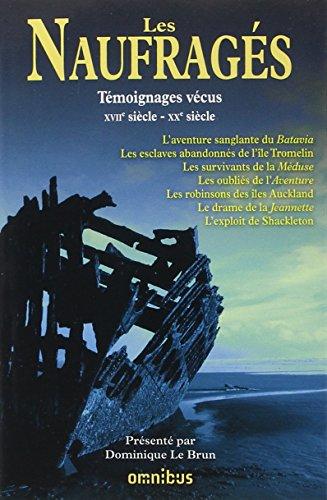 Les naufragés : témoignages vécus : XVIIe siècle-XXe siècle