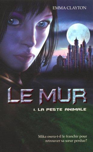 Le mur. Vol. 1. La peste animale