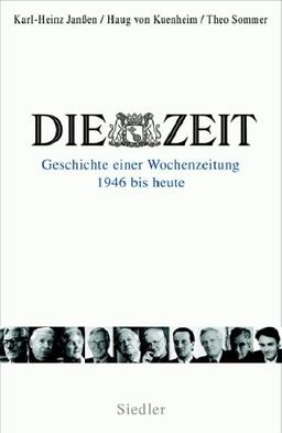 Die Zeit: Geschichte einer Wochenzeitung - 1946 bis heute -