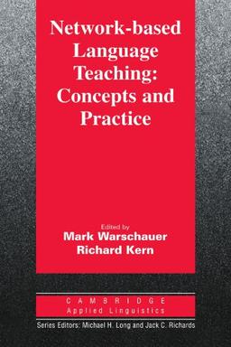 Network-based Language Teaching: Concepts and Practice (Cambridge Applied Linguistics)