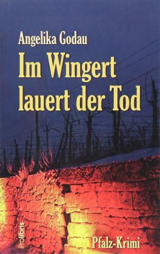 Im Wingert lauert der Tod: Pfalz-Krimi