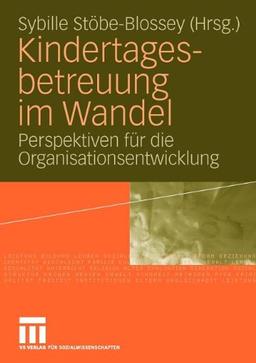 Kindertagesbetreuung im Wandel: Perspektiven für die Organisationsentwicklung