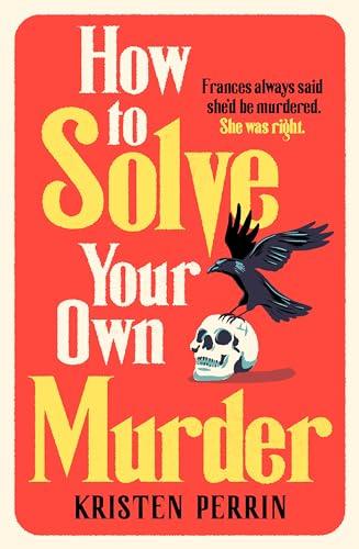 How To Solve Your Own Murder: Kristen Perrin (The Castle Knoll Files)