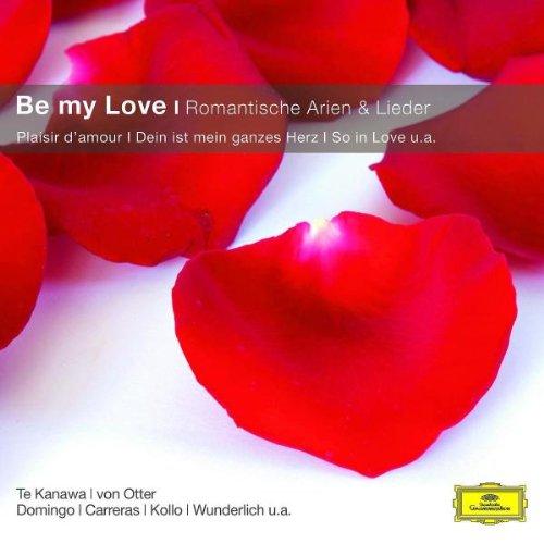 Be My Love - Romantische Arien & Lieder (Classical Choice)