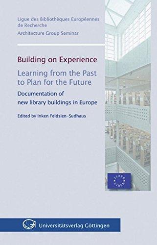 Building on experience. Learning from the past to plan for the future: Documentation of new library buildings in Europe