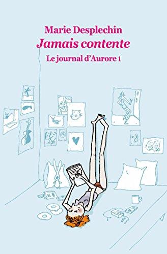 Le journal d'Aurore. Vol. 1. Jamais contente