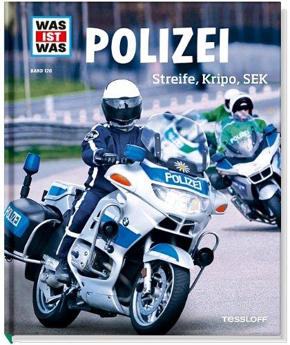 Was ist was Bd. 120: Polizei. Streife, Kripo, SEK