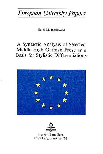 A Syntactic Analysis of Selected Middle High German Prose as a Basis for Stylistic Differentiations (Europäische Hochschulschriften / European ... / Publications Universitaires Européennes)