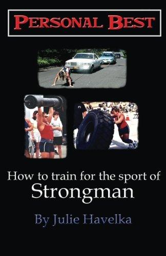 Personal Best - How to Train for the Sport of Strongman