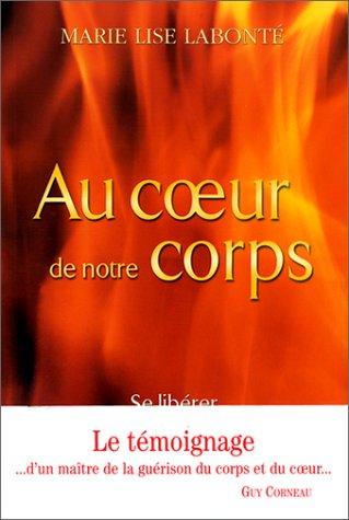 Au coeur de notre corps. : Se libérer de nos cuirasses (Hors Collection)