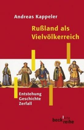 Rußland als Vielvölkerreich: Entstehung - Geschichte - Zerfall