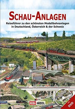 Schau-Anlagen: Der Reiseführer zu den schönsten Modellanlagen in Deutschland, Österreich & der Schweiz (mit DVD)