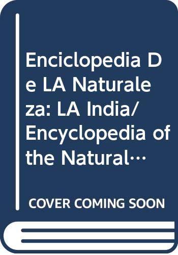 Enciclopedia De LA Naturaleza: LA India/Encyclopedia of the Natural World : India